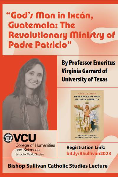 VCU School of World Studies is hosting Professor Emeritus Virginia Garrand of University of Texas for a Bishop Sullivan Catholic Studies Lecture titled 